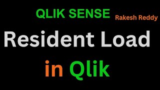 RESIDENT LOAD IN Qlik Sense by Rakesh Reddy [upl. by Randene]