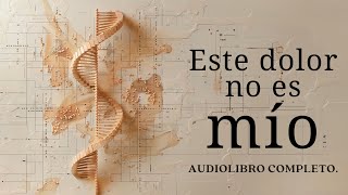 Este dolor no es mío 🪽Mark Wolynn 🆁🅴🆂🆄🅼🅴🅽 Audiolibro completo en español [upl. by Ettenan]