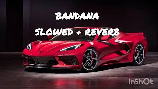 BANDANA  SLOWED  REVERB [upl. by Latrena]