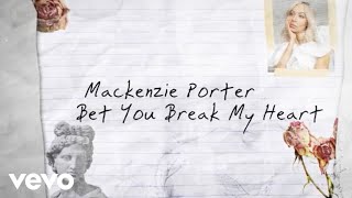 MacKenzie Porter  Bet You Break My Heart Lyric Video [upl. by Enitsyrk]