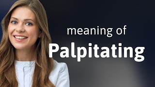 Palpitating — meaning of PALPITATING [upl. by Ojimmas]