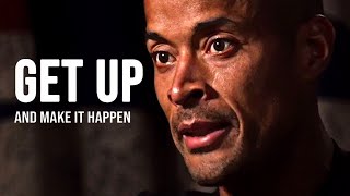 GET UP AND MAKE IT HAPPEN  David Goggins Motivational Speech [upl. by Bonny]