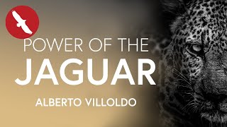 The POWER of the JAGUAR  Alberto Villoldo [upl. by Aneryc624]