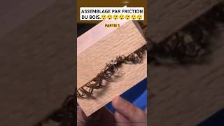 ASSEMBLAGE PAR FRICTION DU BOIS shortvideo short assemblage assembly wood friction technical [upl. by Stichter]