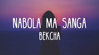 Nabola Ma Sanga  Bekcha Lyrics Video [upl. by Dnalon]