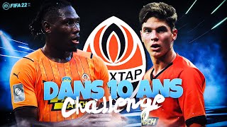 FIFA 22  CARRIÈRE SHAKHTAR  10 ANS CHALLENGE [upl. by Yevrah]