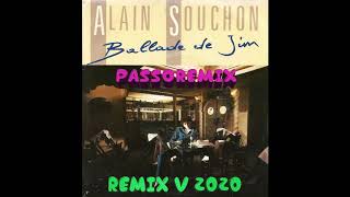 PASSOREMIX ALAIN SOUCHON LA BALLADE DE JIM REMIX Extended V 2020 [upl. by Eirallam]