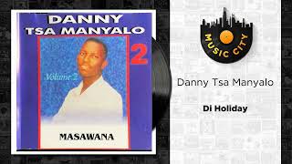 Danny Tsa Manyalo  Di Holiday  Official Audio [upl. by Lleksah]