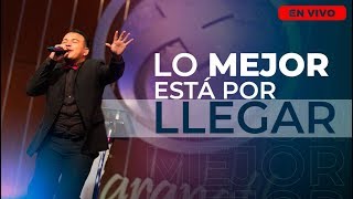 Lo mejor está por llegar  Alabanza  EN VIVO [upl. by Yenaffit]