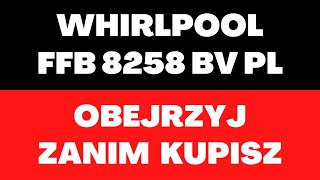 Whirlpool FFB 8258 BV PL  pralka opinie programy funkcje ładowność cena wymiary klasy [upl. by Naerb]