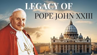 Biographyof  St Pope John XXIII  and His Holiness Legacy ● [upl. by Eboj]