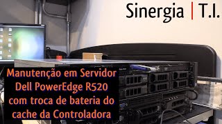 Manutenção em Servidor Dell EMC PowerEdge R520 com troca de bateria do cache da Controladora [upl. by Tierza869]