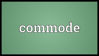 Commode Meaning [upl. by Ruthe]