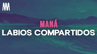 Maná  Labios Compartidos LetraLyrics [upl. by Eugene311]