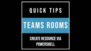 Teams Rooms Quick Tips Create a Resource Account via PowerShell [upl. by Johanna]