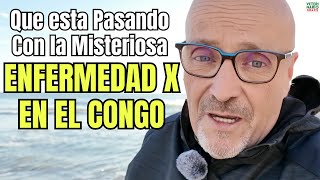 🆘 ¿QUE ESTA PASANDO CON LA MISTERIOSA ENFERMEDAD X DEL CONGO Y LA OMS 🆘 [upl. by Joana295]