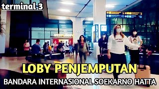 Tempat penjemputan terminal 3 bandara soekarno hatta kedatangan internasional [upl. by Ateiram441]