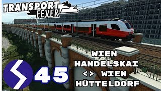 Wien S45 Wien Handelskai  Wien Hütteldorf  Transport Fever [upl. by Refannej594]