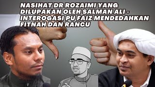 NASIHAT DR ROZAIMI YANG DILUPAKAN OLEH SALMAN ALI  INTEROGASI PU FAIZ MENDEDAHKAN FITNAH DAN RANCU [upl. by Keller]