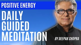 10 Min Meditation  Positive Energy  Daily Guided Meditation by Deepak Chopra [upl. by Rentschler496]