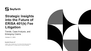 Strategic Insights into the Future of ERISA 401k Fee Litigation  October 21 2024 [upl. by Lladnarc961]