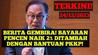 BERITA GEMBIRA BAYARAN PENCEN NAIK 2 DITAMBAH DENGAN BANTUAN PKKP penjawatawam pencen pesara [upl. by Aillimat]