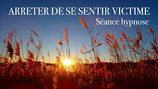 Comment arrêter de se sentir victime séance dhypnose [upl. by Bucky]