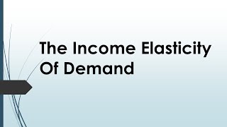 The Income Elasticity Of Demand [upl. by Elexa]