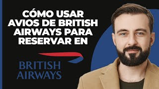 Cómo Usar Avios de British Airways para Reservar en American Airlines Guía Completa 2024 [upl. by Ennaegroeg]