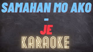 SAMAHAN MO AKO  JE  KARAOKE [upl. by Tarabar]