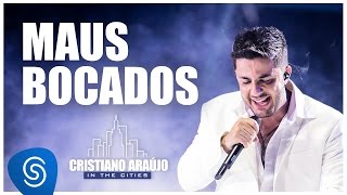 Cristiano Araújo  Maus Bocados DVD In The Cities Video Oficial [upl. by Sisi195]