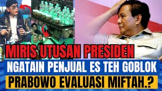 ASTAGFIRULLAH MIFTAH GOBLOKIN PENJUAL ES TEH PRABOWO HARUS EVALUASI UTUSAN TIDAK BERADAB [upl. by Depoliti]