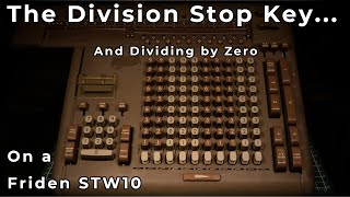 Division Stop and Divide by Zero on Friden STW10 [upl. by Lynus973]