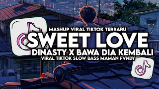 DJ SWEET LOVE X DINASTY X BAWA DIA KEMBALI MANALINI VIRAL TIKTOK FULL SONG MAMAN FVNDY 2024 [upl. by Otsirc]