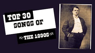 Top 30 Songs Of The 1890s [upl. by Krischer35]