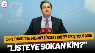 CHPli Yücelden Mehmet Şimşeki köşeye sıkıştıran soru Listeye sokan kim [upl. by Moya]