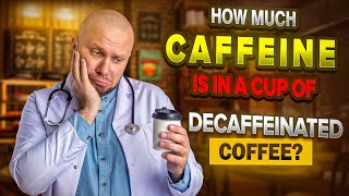 How much caffeine in decaf coffee The definitive answer for decaffeinated coffee caffeine levels [upl. by Sherrie]