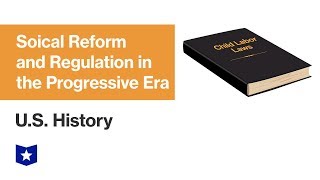 US History  Social Reform and Regulation in the Progressive Era [upl. by Aninay]