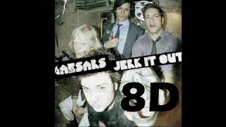 Caesars  Jerk It Out 8D AUDIO [upl. by Borchers]