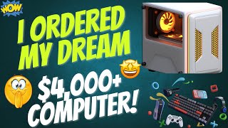 I Ordered My Dream 4000 Computer [upl. by Weight]