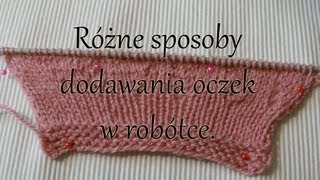 Różne sposoby dodawania oczek w robótce na drutach [upl. by Subocaj450]