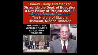 Trump threatens to Dismantle Dept of Education Policy of Project 2025 Teaching About Slavery [upl. by Enner]