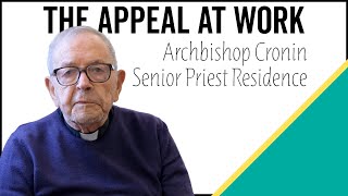 The Appeal at Work Archbishop Cronin Senior Priest Residence [upl. by Ladin]