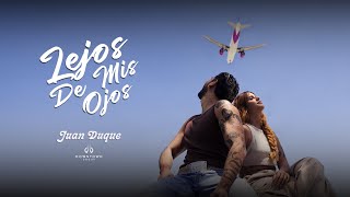 JUAN DUQUE  Lejos De Mis Ojos  Video Oficial [upl. by Yl]