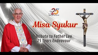 Misa Syukur  Tribute to Father Leo 25 Years Endeavour [upl. by Center249]