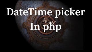 Lets see Date and Time Picker in PHP [upl. by Florin814]