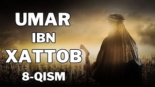 UMAR IBN XATTOB 8  QISM  УМАР ИБН ХАТТОБ 8  КИСМ 4K [upl. by Ajup]