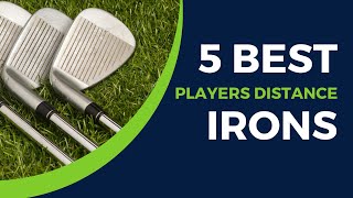 5 Best Players Distance Irons 2024 Finding the Perfect Players Distance Irons [upl. by Kcinom645]