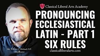 Pronuncing Ecclesiastical Latin Part 1 Rules for Pronunciation [upl. by Luciano]