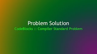 CodeBlocks  Compiler Standard Problem Solution [upl. by Ainit330]